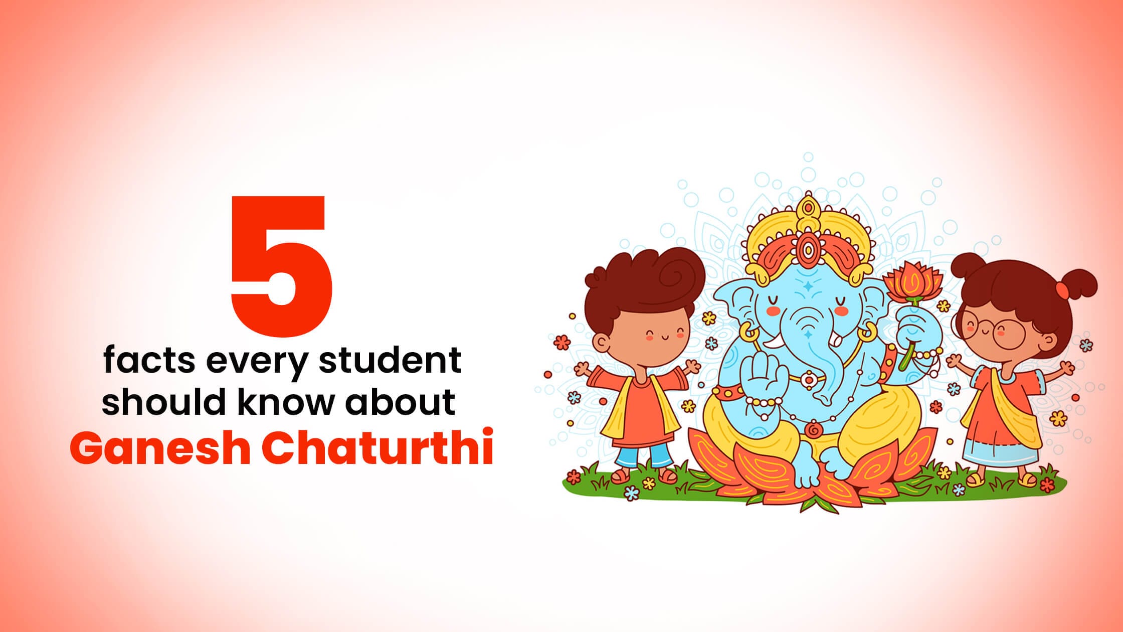 5 facts every student should know about Ganesh Chaturthi