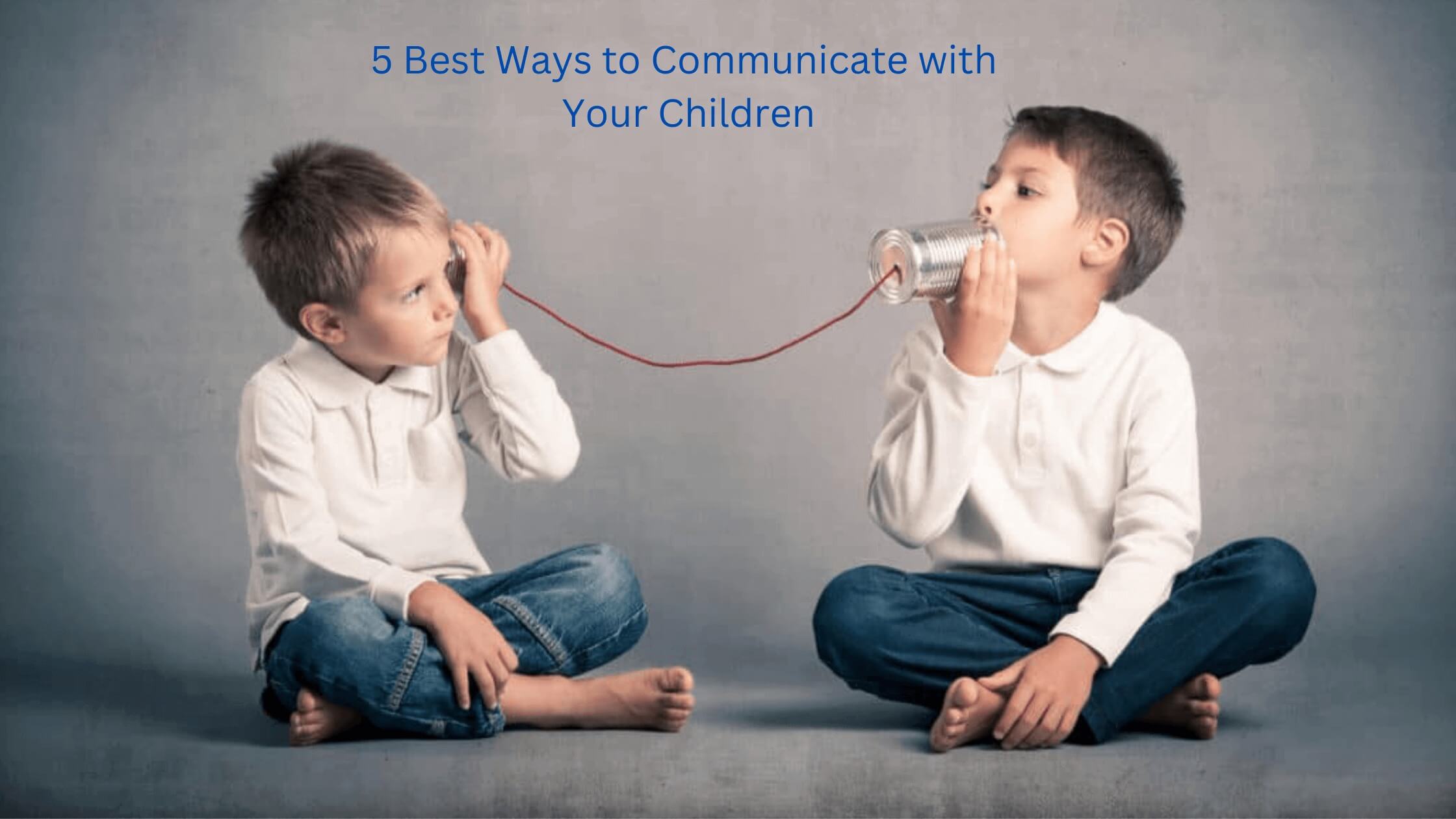5 Best Ways to Communicate with Your Children – Divya Jyot School