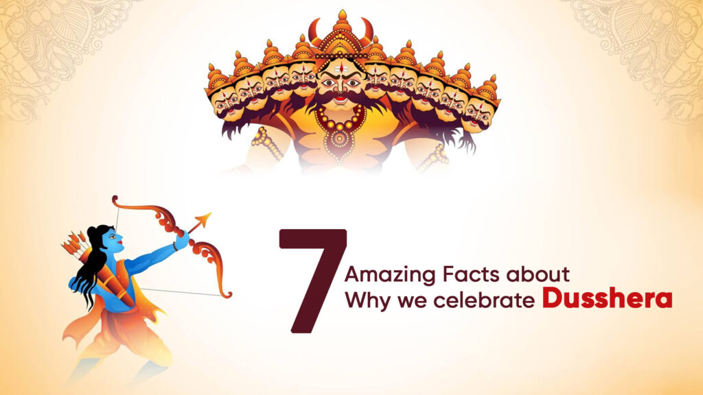7 Amazing Facts about Why We Celebrate Dussehra